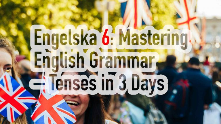 Engelska 6: Mastering English Grammar – Tenses in 3 Days