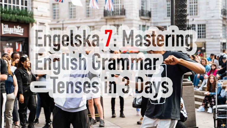 Engelska 7: Mastering English Grammar – Tenses in 3 Days
